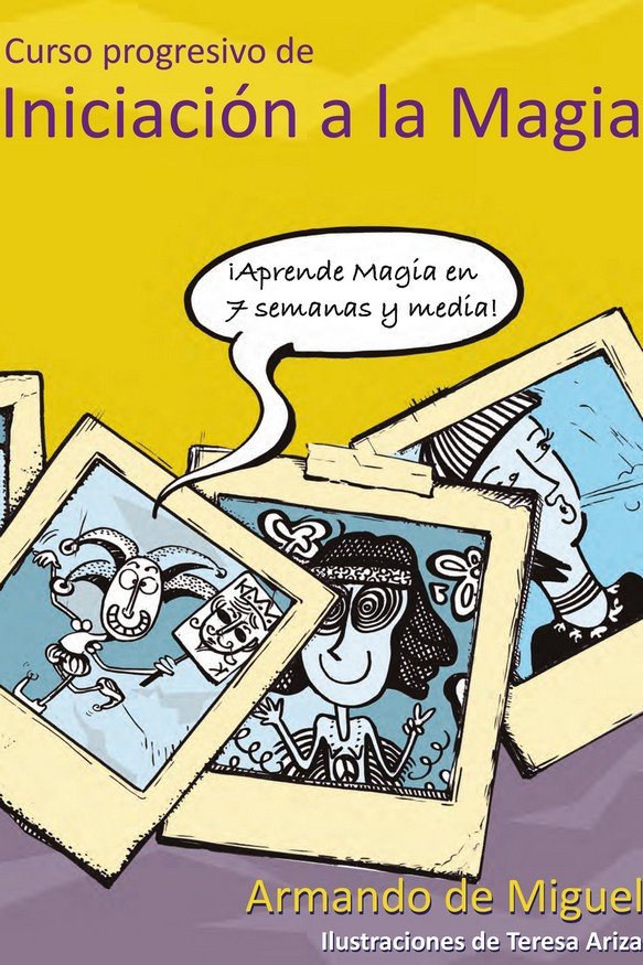 CURSO PROGRESIVO DE INICIACION A LA MAGIA, de DE MIGUEL HERNANDO, ARMANDO | portada del libro