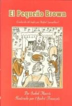PEQUEÑO BROWN, EL, de ISABEL HARRIS | portada del libro