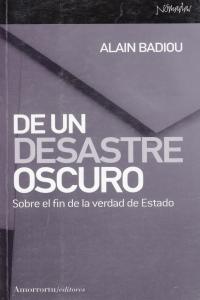 De un desastre oscuro, de Badiou, Alain | portada del libro
