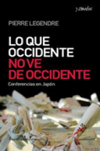 Lo que occidente no ve de Occidente, de Legendre, Pierre | portada del libro