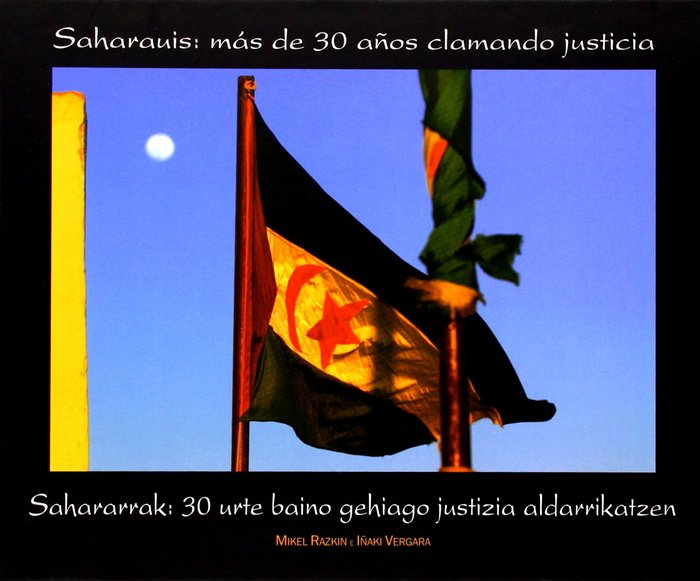 SAHARAUIS: MAS DE 30 AÑOS CLAMANDO JUSTICIA, de IÑAKI VERGARA PEREZ | portada del libro