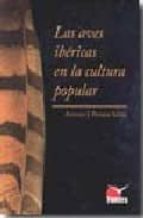 AVES IBERICAS EN LA CULTURA POPULAR, de ANTONIO J. PESTANA SALIDO | portada del libro