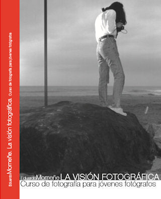 LA VISION FOTOGRAFICA: CURSO DE FOTOGRAFIA PARA JOVENES FOTOGRAFOS, de MOMEÑE ARTOLA, EDUARDO | portada del libro