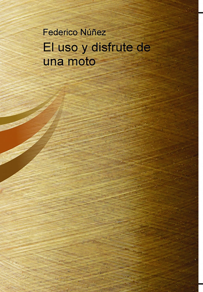 El uso y disfrute de una moto, de Núñez, Federico | portada del libro