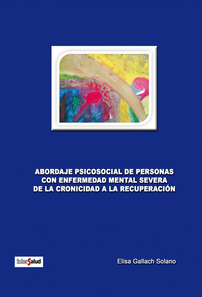 ABORDAJE PSICOSOCIAL DE PERSONAS CON ENFERMEDAD MENTAL SEVERA, de GALLACH SOLANO, ELISA | portada del libro
