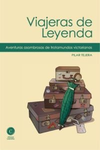 Viajeras de leyenda, de PILAR TEJERA | portada del libro