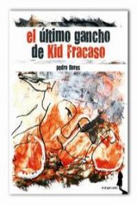 El último gancho de Kid Fracaso, de PEDRO FLORES | portada del libro