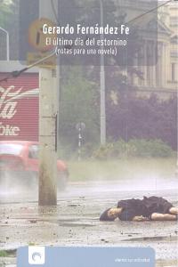ULTIMO DIA DEL ESTORNINO,EL, de FERNANDEZ FE,GERARDO | portada del libro