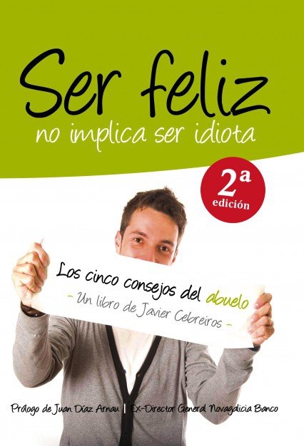 Ser feliz no implica ser idiota, de Javier Cebreiros | portada del libro