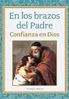 EN LOS BRAZOS DEL PADRE. CONFIANZA EN DIOS, de TRIGO, TOMAS | portada del libro
