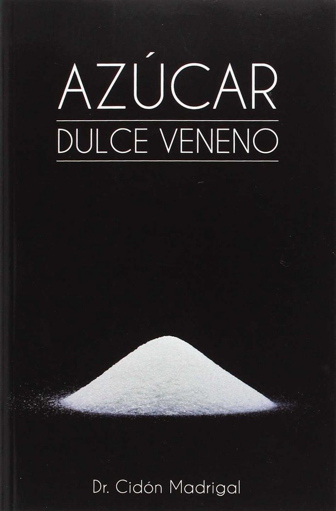 AZUCAR: DULCE VENENO, de CIDON MADRIGAL, JOSE LUIS | portada del libro