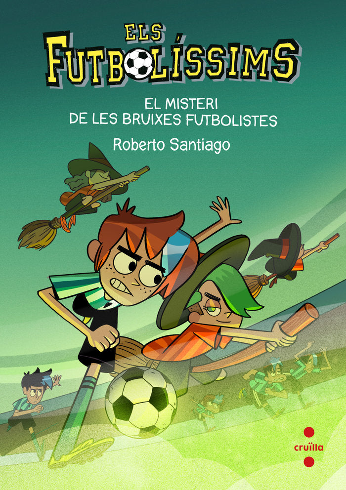 FUTBOLISSIMS 19 EL MISTERI DE LES BRUIXES FUTBOLISTES, de SANTIAGO, ROBERTO | portada del libro