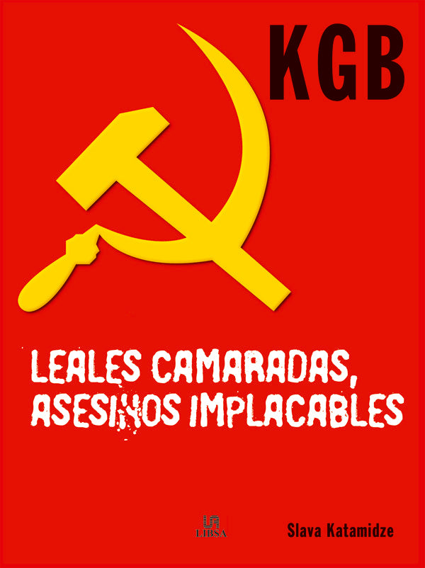 KGB. Leales Camaradas, Asesinos Implacables, de KATAMIDZE | portada del libro