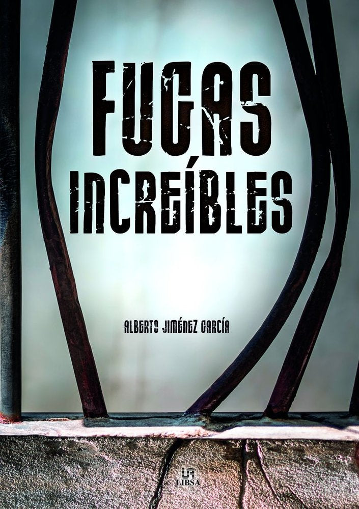 FUGAS INCREIBLES, de ALBERTO JIMENEZ GARCIA | portada del libro