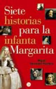 SIETE HISTORIAS PARA LA INFANTA MARGARITA - PDL (PACHECO), de FERNANDEZ-PACHECO | portada del libro