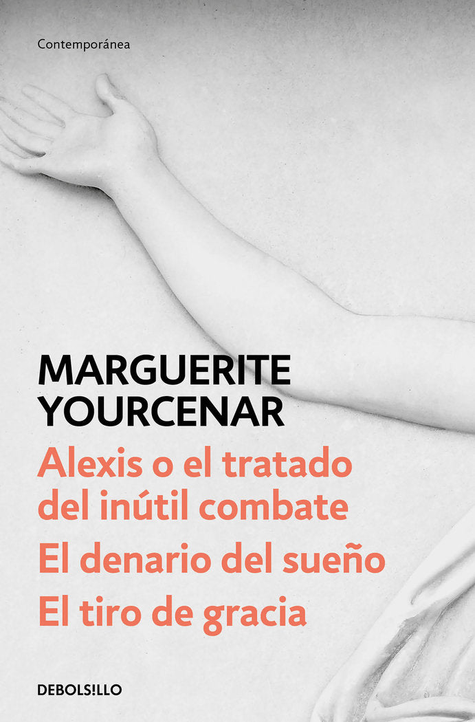 Alexis o el tratado del inútil combate / El denario del sueño / El tiro de gracia, de Yourcenar, Marguerite | portada del lib