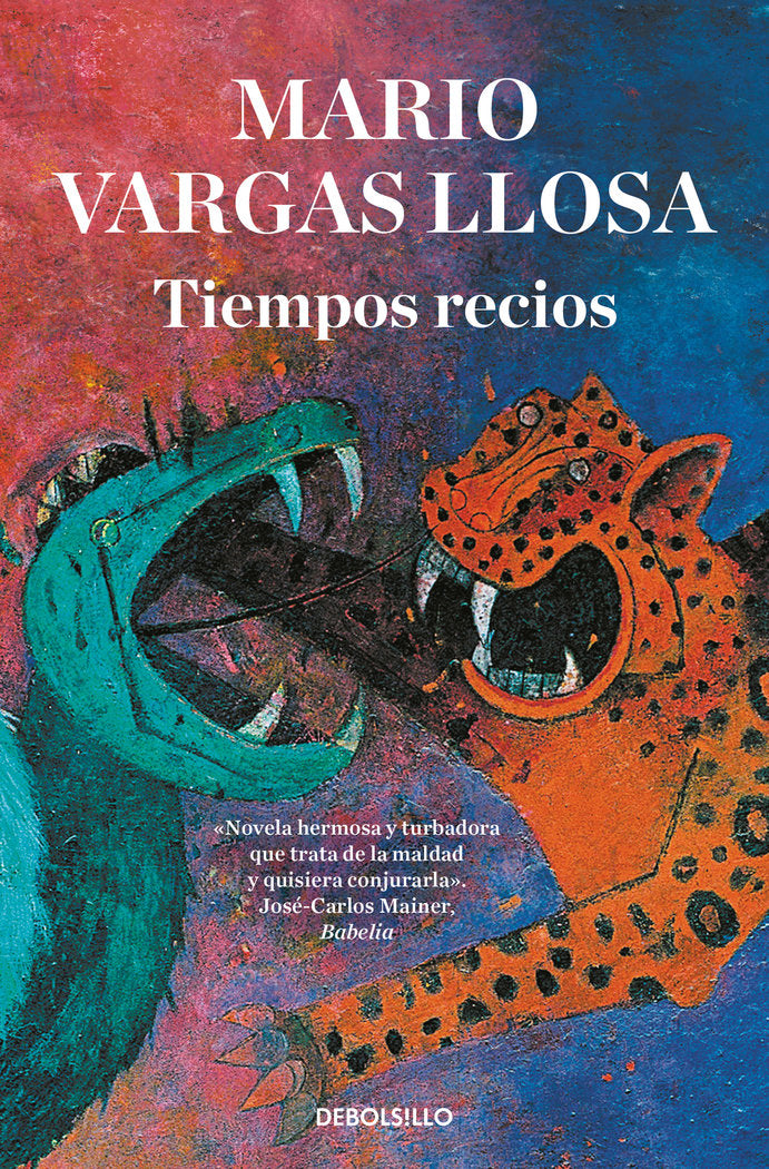 Tiempos recios, de Vargas Llosa, Mario | portada del libro