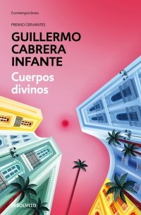 CUERPOS DIVINOS, de CABRERA INFANTE, GUILLERMO | portada del libro