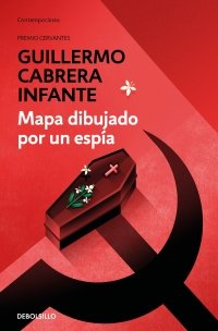 MAPA DIBUJADO POR UN ESPIA, de CABRERA INFANTE, GUILLERMO | portada del libro