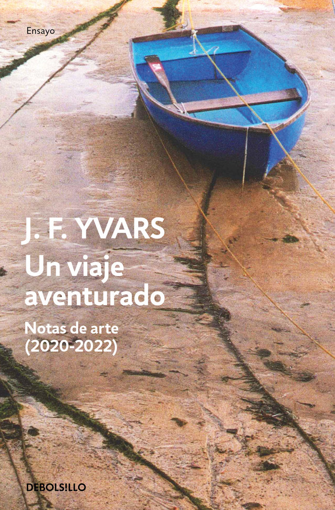 UN VIAJE AVENTURADO. NOTAS DE ARTE (2020-2022), de YVARS, JOSE FRANCISCO | portada del libro