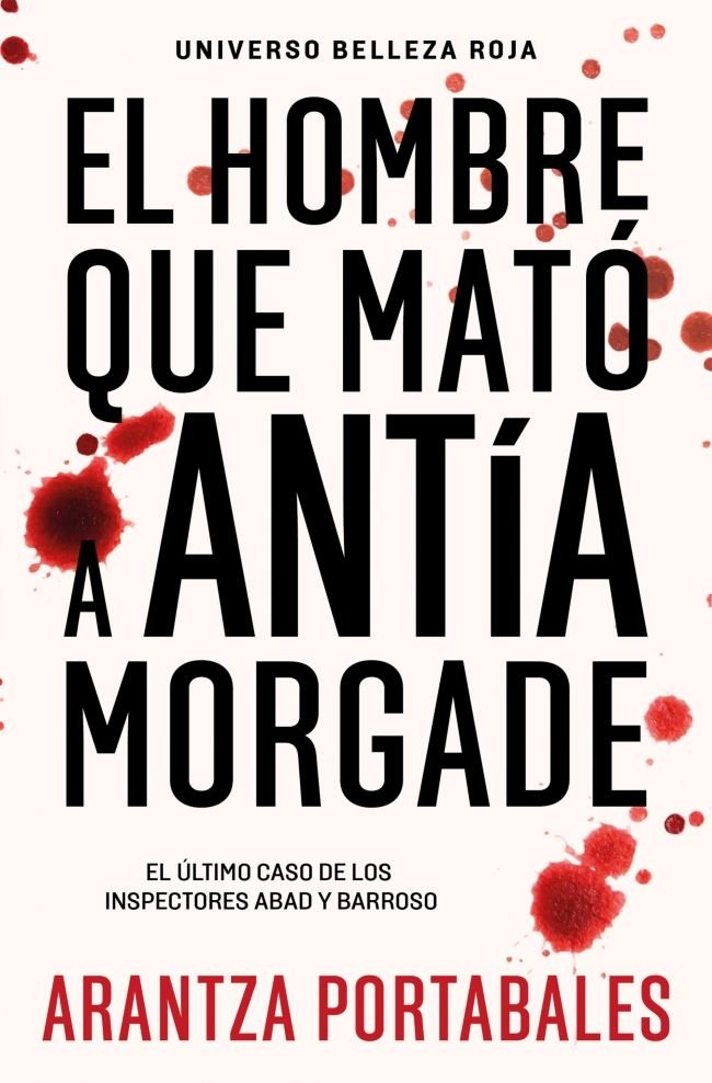 EL HOMBRE QUE MATO A ANTIA MORGADE (INSPECTORES ABAD Y BARROSO 3), de PORTABALES, ARANTZA | portada del libro