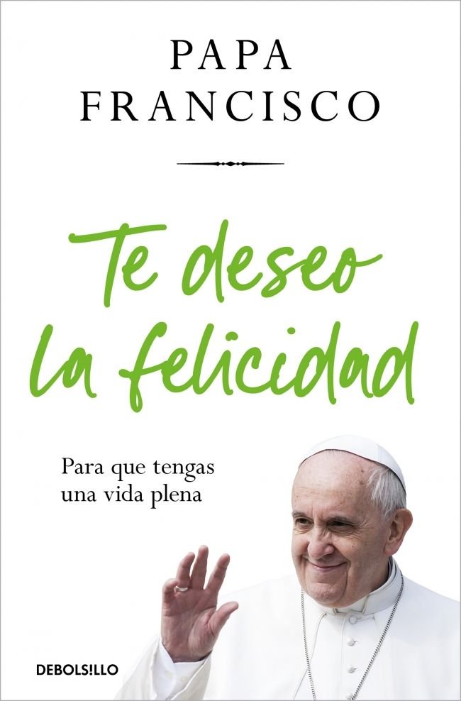 TE DESEO LA FELICIDAD, de PAPA FRANCISCO | portada del libro