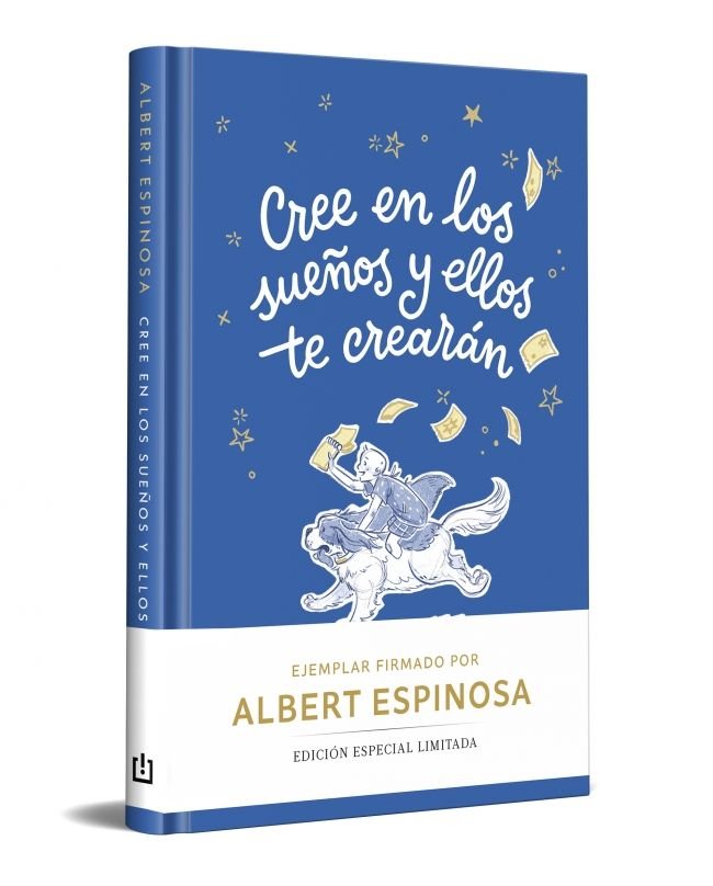 CREE EN LOS SUEÑOS Y ELLOS TE CREARAN ED. FIRMADA LIMITADA, de ALBERT ESPINOSA | portada del libro