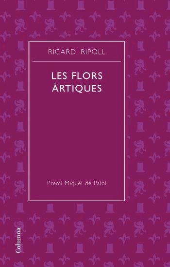 Les flors artiques (Premi de Poesia Miquel de Palol 2007), de Ripoll Villanueva | portada del libro