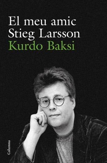El meu amic Stieg Larsson, de Baksi | portada del libro