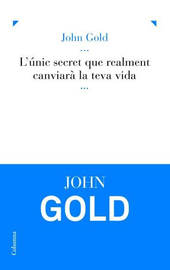 L'únic secret que realment canviarà la teva vida, de Gold | portada del libro