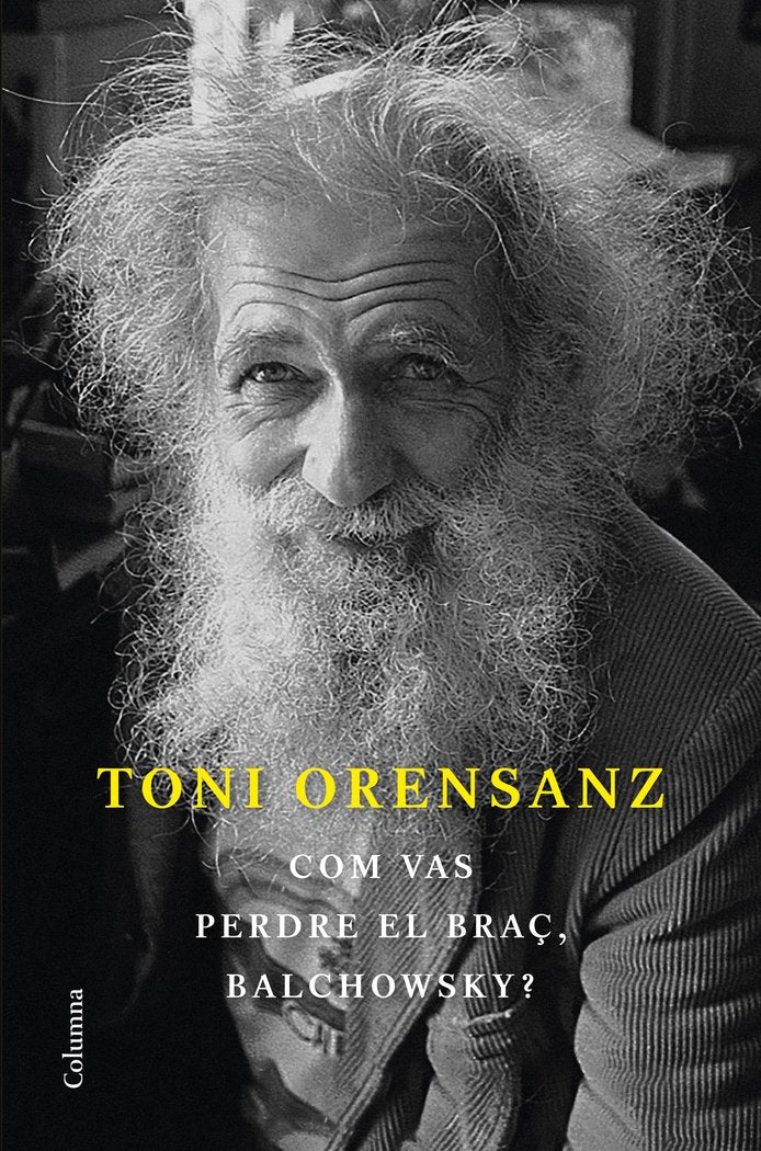 COM VAS PERDRE EL BRAÇ, BALCHOWSKY?, de ORENSANZ | portada del libro