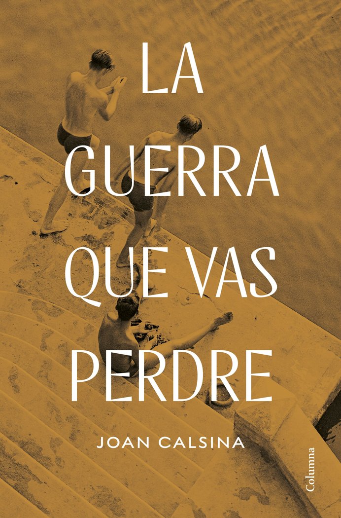 LA GUERRA QUE VAS PERDRE, de CALSINA FORRELLAD, JOAN | portada del libro