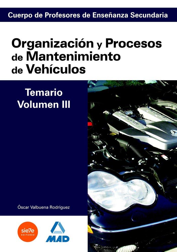 Cuerpo de profesores de enseñanza secundaria. Organización y procesos de mantenimiento de vehículos., de Valbuena Rodriguez |