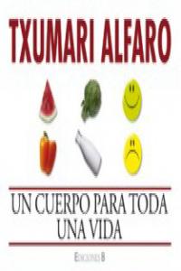 UN CUERPO PARA TODA UNA VIDA LIBRINOS, de ALFARO | portada del libro