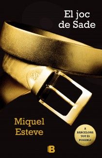 JOC DE SADE, EL, de ESTEVE VALLDEPéREZ | portada del libro