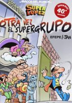 Superlópez. ¡Otra vez el Super Grupo! (Magos del Humor 156), de EFEPE | portada del libro