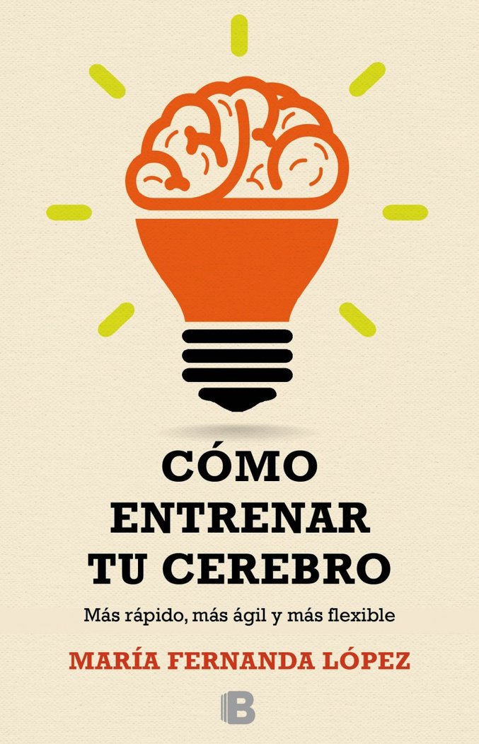 Cómo entrenar a tu cerebro, de López, María Fernanda | portada del libro