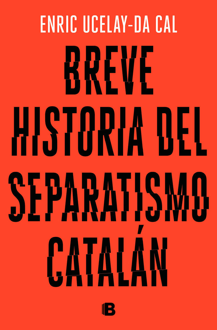 BREVE HISTORIA DEL SEPARATISMO CATALAN, de UCELAY-DA CAL | portada del libro