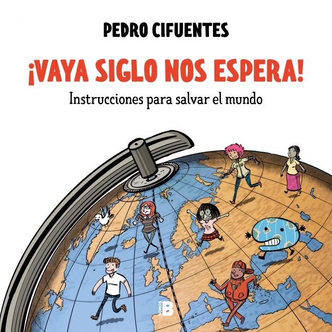 ¡VAYA SIGLO NOS ESPERA! (INSTRUCCIONES PARA SALVAR EL MUNDO 1), de CIFUENTES, PEDRO | portada del libro