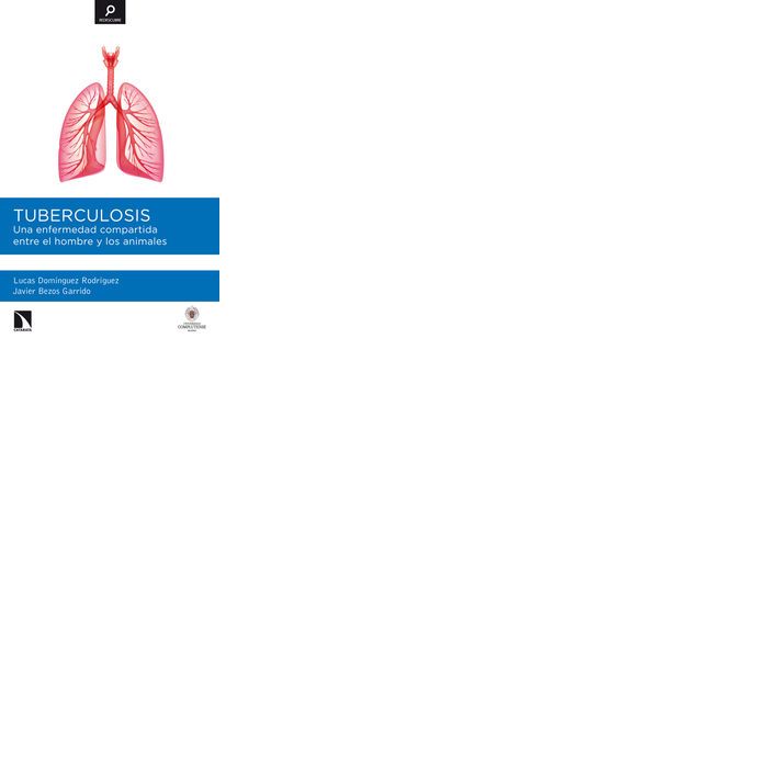 Tuberculosis. Una enfermedad compartida entre el hombre y los animales, de Domínguez Rodríguez, Lucas y Bezos Garrido, Javier