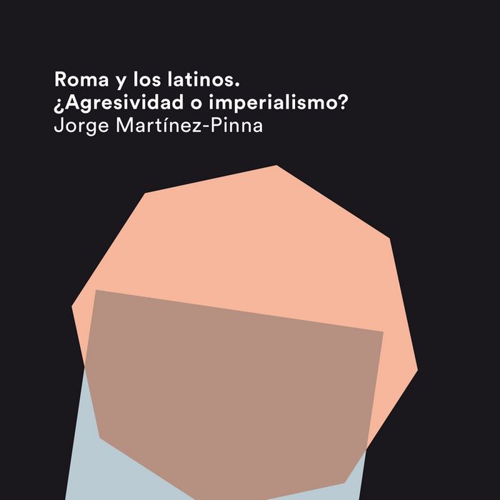 Roma y los latinos. ¿Agresividad o imperialismo?, de Martínez-Pinna, Jorge | portada del libro