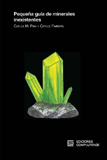 Pequeña guía de minerales inexistentes, de Pina Martínez, Carlos Manuel | portada del libro