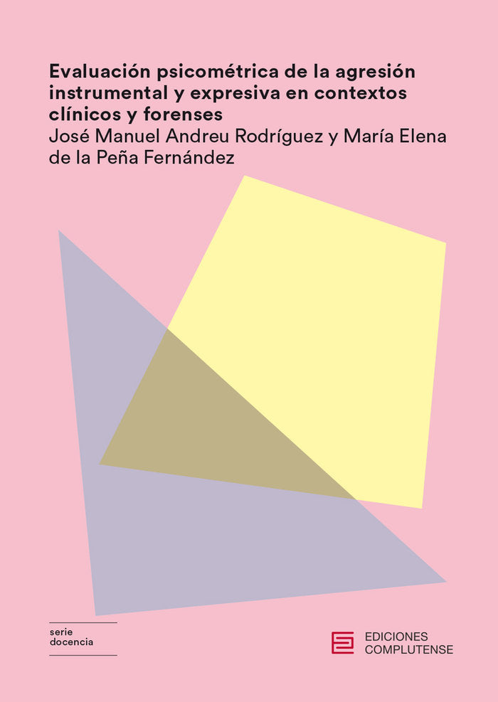 Evaluación psicométrica de la agresión instrumental y expresiva en contextos clínicos y forenses, de Andreu Rodríguez, José M