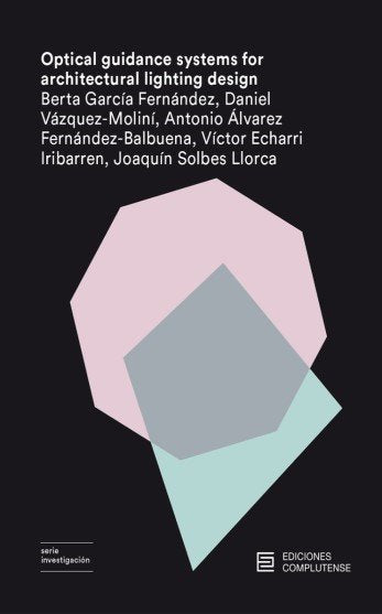 OPTICAL GUIDANCE SYSTEMS FOR ARCHITECTURAL LIGHTING DESIGN, de ALVAREZ FERNANDEZ-BALBUENA, ANTONIO | portada del libro
