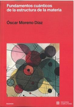 FUNDAMENTOS CUANTICOS DE LA ESTRUCTURA DE LA MATERIA, de MORENO DIAZ, OSCAR | portada del libro