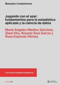 JUGANDO CON EL AZAR: FUNDAMENTOS PARA LA ESTADISTICA APLICADA Y LA CIENCIA DE DA, de VVAA | portada del libro