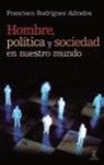 Hombre, pol¡tica y sociedad en nuestro mundo, de FRANCISCO RODRíGUEZ ADRADOS | portada del libro