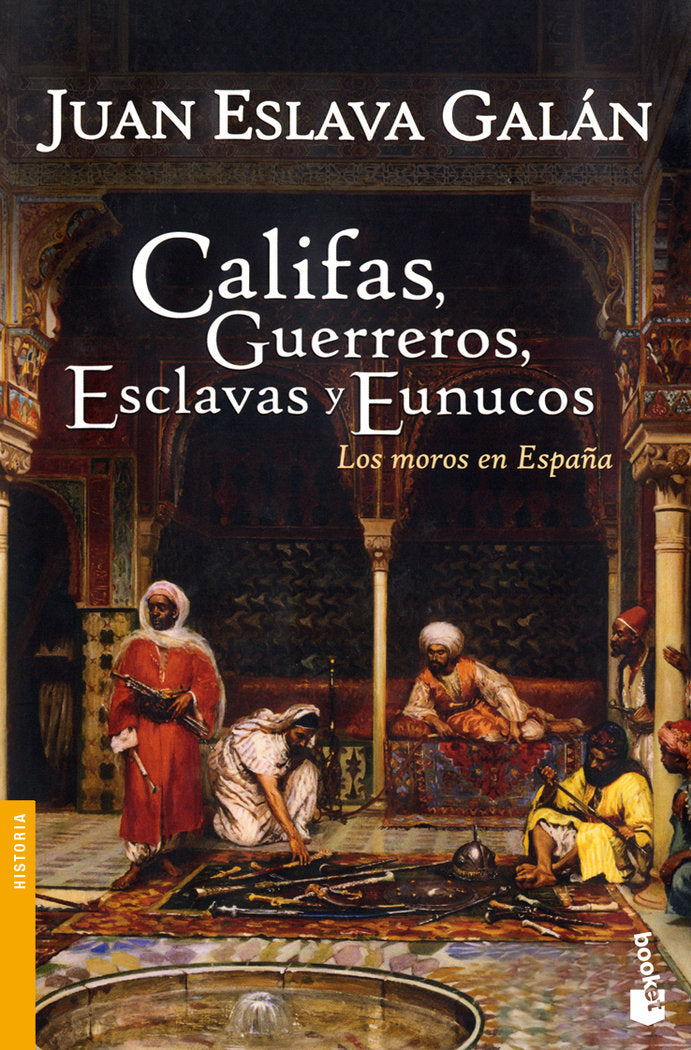Califas, guerreros, esclavas y eunucos, de Eslava Galán | portada del libro