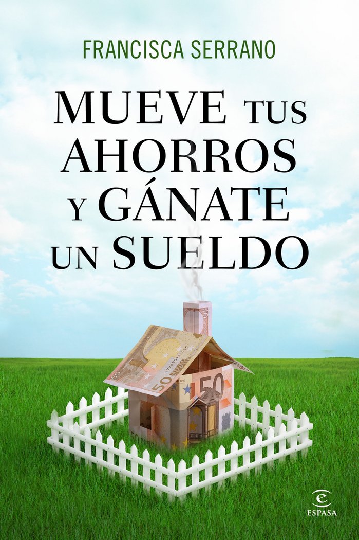 Mueve tus ahorros y gánate un sueldo, de Serrano Ruiz | portada del libro