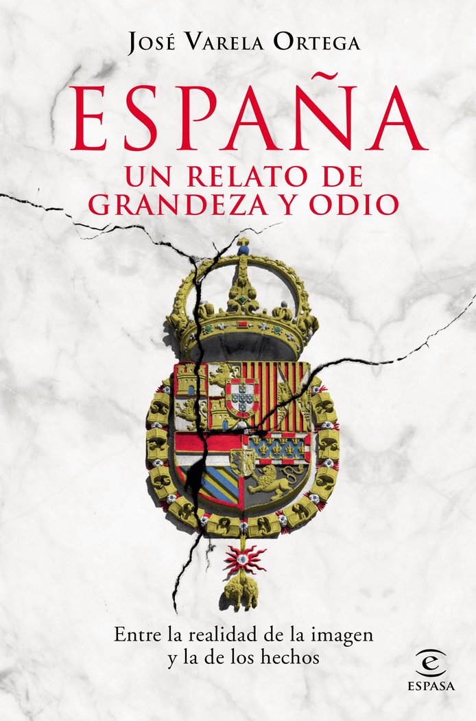 España. Un relato de grandeza y odio, de Varela Ortega, José | portada del libro
